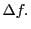 $\displaystyle \Delta f.$