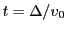 $ t=\Delta/v_0$