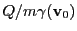 $ Q/m\gamma({\bf v}_0)$