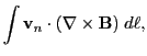 $\displaystyle \int {\bf v}_n \cdot (\nabla\times {\bf B})\;d\ell,$