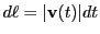 $ d\ell=\vert{\bf v}(t)\vert dt$