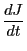 $\displaystyle \frac{dJ}{dt}$