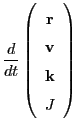 $\displaystyle \frac{d}{dt}
\left(\begin{array}{c}{\bf r} {\bf v} {\bf k} J\end{array}\right)$
