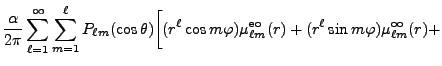 $\displaystyle {\alpha\over 2\pi}
\sum_{\ell=1}^\infty \sum_{m=1}^\ell P_{\ell m...
...i) \mu^{\rm eo}_{\ell m}(r) +
(r^\ell \sin m\varphi) \mu^{\rm oo}_{\ell m}(r) +$