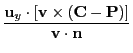 $\displaystyle \frac{{\bf u}_y\cdot [{\bf v}\times ({\bf C}-{\bf P})]}{{\bf v}\cdot {\bf n}}$