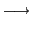 $\displaystyle \longrightarrow$