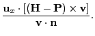 $\displaystyle \frac{{\bf u}_x\cdot [({\bf H}-{\bf P})\times {\bf v}]}{{\bf v}\cdot {\bf n}}.$