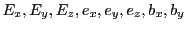 $\displaystyle E_x,E_y,E_z,e_x,e_y,e_z,b_x,b_y$