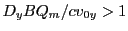$ D_yBQ_m/cv_{0y}>1$