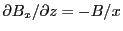 $ \partial B_x/\partial z=-B/x$
