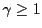 $ \gamma\geq 1$