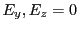 $ E_y,E_z=0$