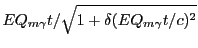 $\displaystyle EQ_{m\gamma}t/\sqrt{1+\delta (EQ_{m\gamma}t/c)^2}$