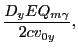 $\displaystyle \frac{D_yEQ_{m\gamma}}{2cv_{0y}},$