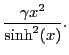 $\displaystyle \frac{\gamma x^2}{\sinh^2(x)}.$