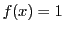 $ f(x)=1$