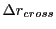 $ {\Delta r}_{cross}$