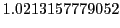 $\displaystyle 1.0213157779052$