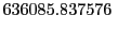 $\displaystyle 636085.837576\;$