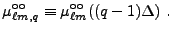 $\displaystyle \mu^{\rm oo}_{\ell m,q}\equiv \mu^{\rm oo}_{\ell m}((q-1)\Delta) .$