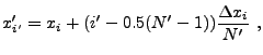 $\displaystyle x'_{i'} = x_i + (i'-0.5(N'-1)){\Delta x_i\over {N'}} ,$