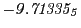 $ \it -9.71335_5$
