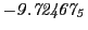 $ \it -9.72467_5$