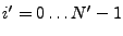 $\displaystyle i' = 0\ldots {N'}-1$