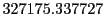 $\displaystyle 327175.337727\;$