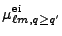 $\displaystyle \mu^{\rm ei}_{\ell m,q\ge q'}$