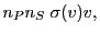 $\displaystyle n_Pn_S\;\sigma(v)v,$