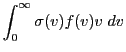 $\displaystyle \int_0^{\infty}\sigma(v)f(v)v\;dv$