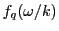 $\displaystyle f_q(\omega/k)$
