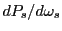 $ dP_s/d\omega_s$