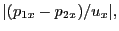 $\displaystyle \vert(p_{1x}-p_{2x})/u_x\vert,$