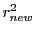 $\displaystyle r_{new}^2$