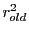 $\displaystyle r_{old}^2$
