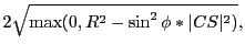 $\displaystyle 2\sqrt{\max(0,R^2-\sin^2\phi * \vert CS\vert^2)},$