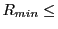 $\displaystyle R_{min}\leq$