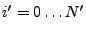$\displaystyle i' = 0\ldots {N'}$