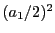 $ (a_1/2)^2$