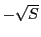$ -\sqrt{S}$
