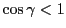 $ \cos\gamma <1$