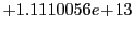$ +1.1110056e\!+\!13$