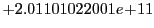 $ +2.01101022001e\!+\!11$