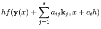 $\displaystyle hf({\bf y}(x)+\sum_{j=1}^sa_{ij}{\bf k}_j,x+c_ih)$