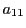 $ a_{11}$
