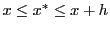 $ x\leq x^*\leq x+h$