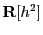 $\displaystyle {\bf R}[h^2]$