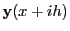 $ {\bf y}(x+ih)$